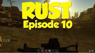 Rust - Episode 10 (Alpha Gameplay)