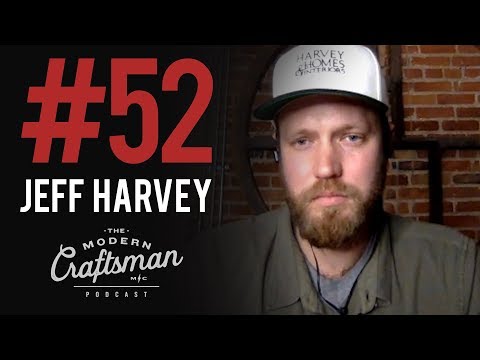 #52 Jeff Harvey talks about safety and work place culture : The Modern Craftsman Podcast
