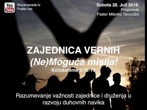 Zajednica vernih - (Ne) moguća misija! - Pastor Milenko Tanurdzic (7/28/2018)