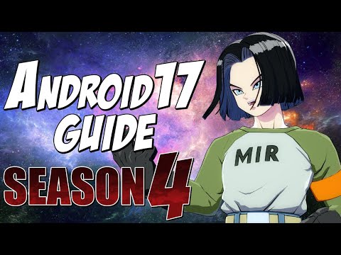 Android 17 BnB Combos & Basics Guide (REMASTERED) | DRAGON BALL FIGHTERZ SEASON 4