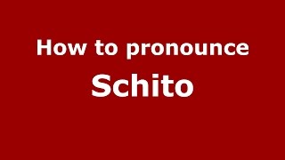 How to pronounce Schito