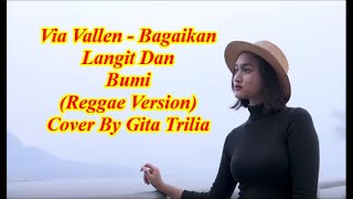 Download lagu Via Vallen - Bagaikan Langit Dan Bumi (Reggae Version) Cover By Gita Trilia mp3