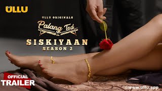 Siskiyaan - Season 2 | Palangtod - ULLU Originals | I Official Trailer | Releasing on 2nd September