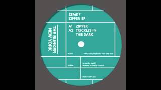 Zemi17 - "Trickles In The Dark" (The Bunker New York 017)