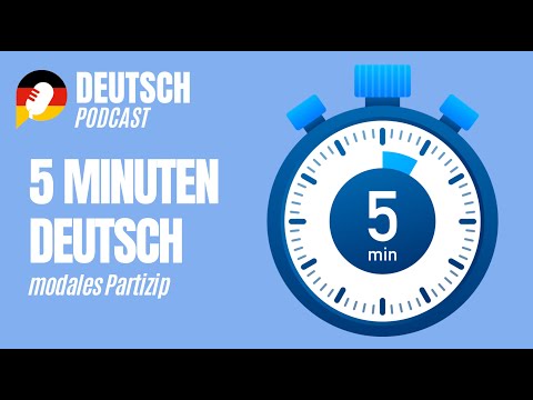 5 Minuten Deutsch - modales Partizip - Irgendwer muss irgendetwas machen!