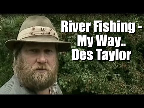 River Fishing - My Way.. Des Taylor