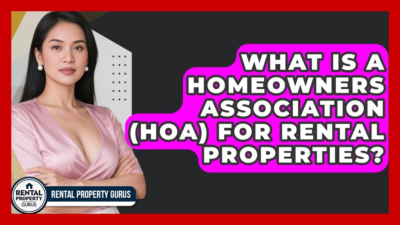 What Is A Homeowners Association (HOA) For Rental Properties? - Rental Property Gurus
