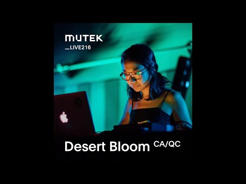 MUTEKLIVE216 - Desert Bloom