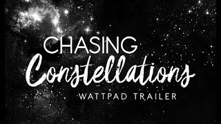 Wattpad Trailer - Chasing Constellations