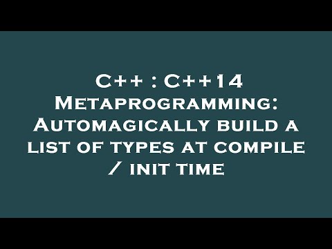 C++ : C++14 Metaprogramming: Automagically build a list of types at compile / init time