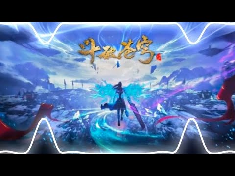 Battle through the heavens season 5 Opening Song Version 2