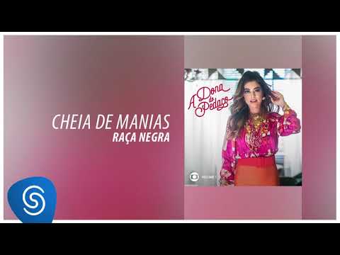 Raça Negra - Cheia de Mania (A Dona do Pedaço, Vol. 1 - Áudio Oficial)
