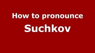 How to pronounce Suchkov