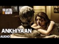 Ankhiyaan Full Song Do Lafzon Ki Kahani Kanika Kapoor