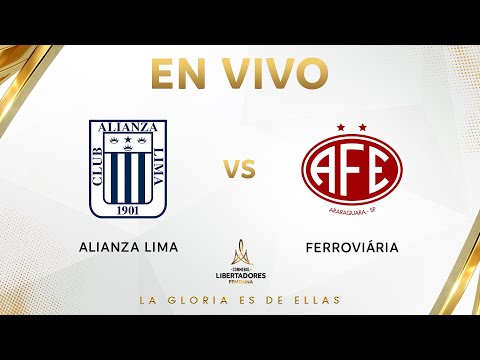 EN VIVO | ALIANZA LIMA vs. FERROVIÁRIA | CONMEBOL LIBERTADORES FEMENINA 2025