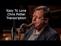 Easy to Love-Chris Potter's (Bb) Transcription. Transcribed by Carles Margarit