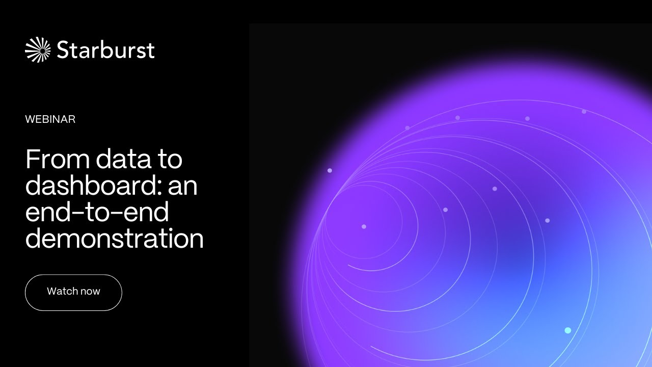 From data to dashboard: an end-to-end demonstration | Starburst Virtual Events