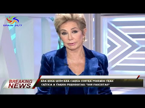 Ana Rosa Quintana carga contra Podemos tras  crítica a varios periodistas: “Son fascistas”