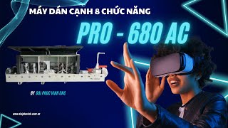 Vận Hành Máy Dán Cạnh 8 Chức Năng Pro-680AC