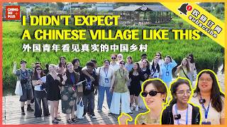 "I Didn't Expect A Chinese Village Like This" — Global Youth Discover Real Countryside in China