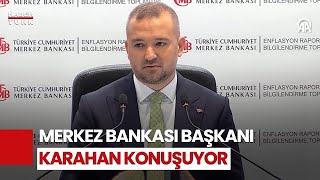 Merkez Bankası Başkanı Fatih Karahan konuşuyor