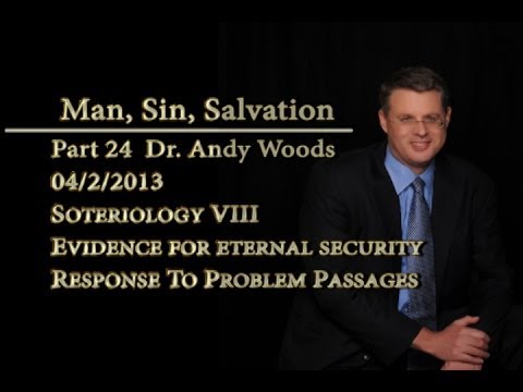 Man, Sin, Salvation part 24- soteriology 8. Evidence for eternal security