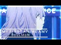 MY FIRST ANIME AMV A SILENT VOICE SouLMoN