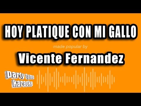 Hoy Platique Con Mi Gallo - Pistas De Vicente Fernandez