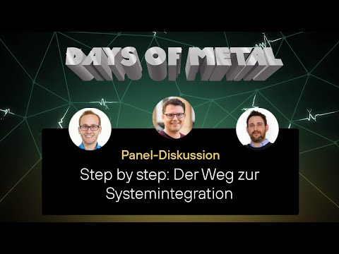 Days of Metal #1: Step by step: Der Weg zur Systemintegration
