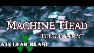 MACHINE HEAD - Triple Beam (OFFICIAL LYRIC VIDEO)