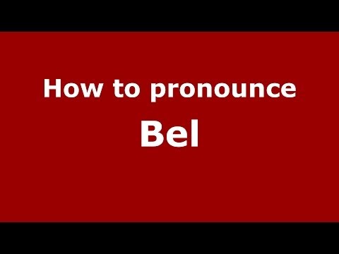 How to pronounce Bel