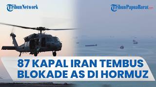 AS TETAP KECOLONGAN! 87 Kapal Iran Tembus Blokade meski Dikepung Kapal Perusak di Selat Hormuz