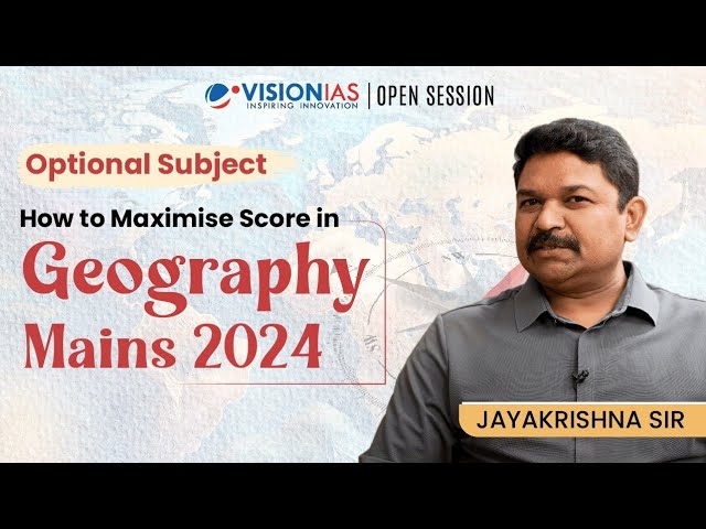 Maximizing Your Score In Geography Optional For Upsc Mains 2024 Galaxy Ai