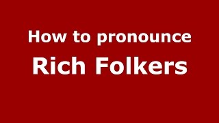 How to pronounce Rich Folkers