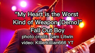 My Heart Is The Worst Kind Of Weapon (Demo) Lyrics - Fall Out Boy