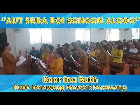 AUT SURA BOI SONGON ALOGO | Koor Ina Ruth HKBP Perawang Ressort Perawang