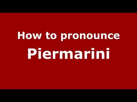How to pronounce Piermarini (Italian/Italy) - PronounceNames.com