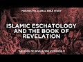 Islamic Eschatology and the Book of Revelation // BOOK OF REVELATION // Session 71