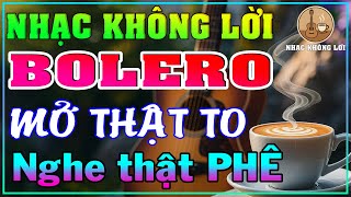 Nhạc Không Lời BOLERO Buổi Sáng Mở To Nghe Phê | Guitar Bolero, Nhạc Phòng Trà, Quán Cafe