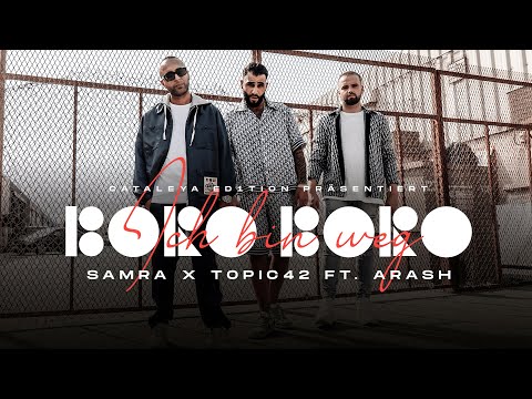 Samra & TOPIC42 feat. Arash - Ich bin weg (Boro Boro) [Official Video]