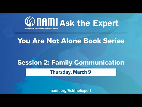NAMI Ask the Expert You Are Not Alone Book Series - Session 2: Family Communication