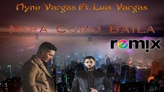 Nyno Vargas Ft. Luis Vargas &quot;Mira Como Baila&quot; Remix