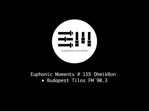Euphonic Moments # 155 OhmikRon ● Budapest Tilos FM 90.3