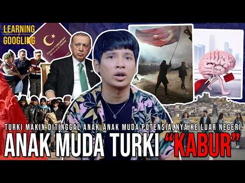ANAK MUDA TURKI RAMAI-RAMAI "KABUR AJA DULU"! Negara Kehilangan TALENTA TERBAIK! |LearningByGoogling