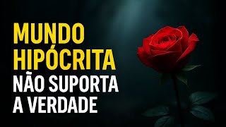 O Mundo Hipócrita Não Suporta Quem é Verdadeiro