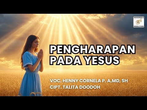 LAGU ROHANI : PENGHARAPAN PADA YESUS - HENNY CORNELA P. A.MD, SH
