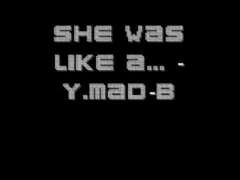 She was like a.. - Yung Mad B