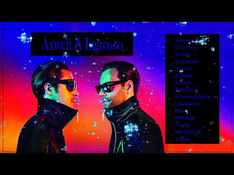 Best Songs Of Axwell Λ Ingrosso playlist 2020 - Axwell Λ Ingrosso Greatest Hits Full Album 2020