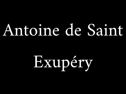 How to Pronounce Antoine de Saint Exupéry (French Author)