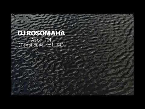Dj Rosomaha - Atom FM (Deep House vol. 44)